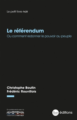 Le référendum ou Comment redonner le pouvoir au peuple - Christophe Boutin