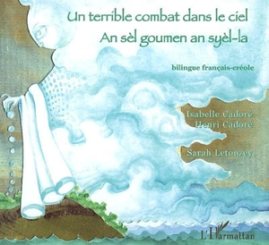 Un terrible combat dans le ciel. An sèl goumen an syèl-la - Isabelle Cadoré