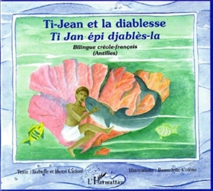 Ti-Jean et la diablesse. Ti Jan épi djablès-la - Isabelle Cadoré