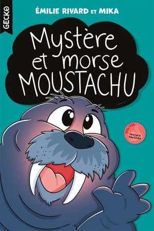 Mystère et morse moustachu - Emilie Rivard