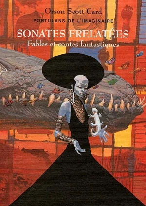 Portulans de l'imaginaire. Vol. 3. Sonates frelatées (fables et fantaisies) - Orson Scott Card