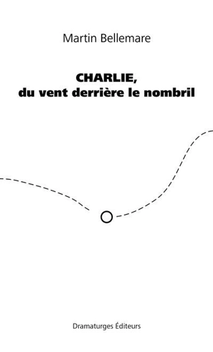 Charlie, du vent derrière le nombril - Martin Bellemare