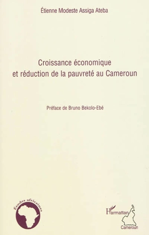 Croissance économique et réduction de la pauvreté au Cameroun - Etienne Modeste Assiga Ateba