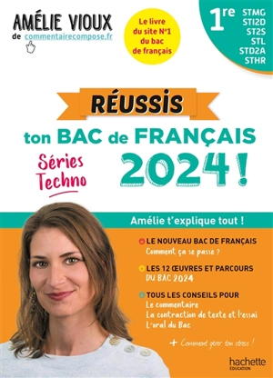 Réussis ton bac de français 2024 ! : 1re STMG, STI2D, ST2S, STL, STD2A, STHR : Amélie t'explique tout ! - Amélie Vioux