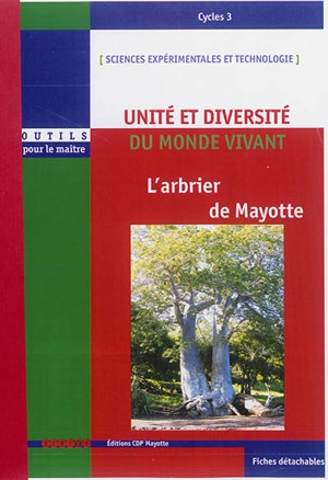 L'arbrier de Mayotte : livret et fiches du professeur : de l'arbre à l'écosystème forestier, de la feuille à la classification, du jeu à la méthodologie scientifique - Nicolas Hubert