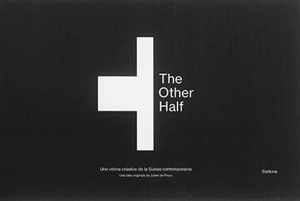 The other half : une vitrine créative de la Suisse contemporaine - Julien de Preux