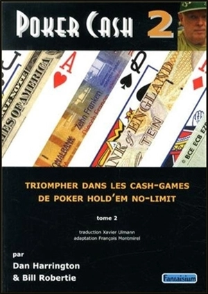 Poker cash : triompher dans les cash games de poker hold'em no-limit. Vol. 2 - Dan Harrington