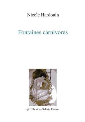 Fontaines carnivores - Nicole Hardouin