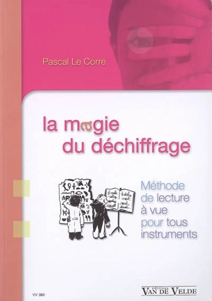 La magie du déchiffrage : méthode de lecture à vue pour tous instruments - Pascal Le Corre