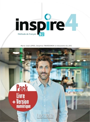 Inspire 4 : méthode de français B2 : pack livre + version numérique - Marie-José Lopes