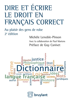 Dire et écrire le droit en français correct : au plaisir des gens de robe - Michèle Lenoble-Pinson