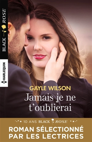 Jamais je ne t'oublierai - Gayle Wilson