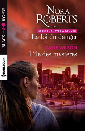 La loi du danger : enquêtes à Denver. L'île des mystères - Nora Roberts