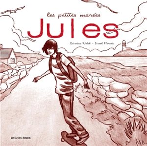 Les petites marées. Vol. 2. Jules - Séverine Vidal