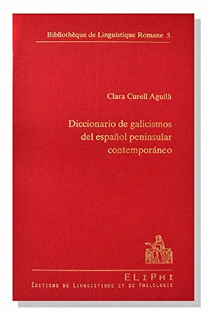 Diccionario de galicismos del espanol peninsular contemporaneo - Clara Curell Aguilà