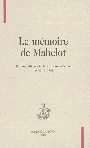 Le mémoire de Mahelot : mémoire pour la décoration des pièces qui se représentent par les comédiens du roi - Laurent Mahelot