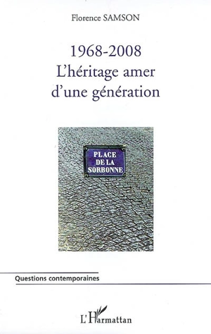 1968-2008 : l'héritage amer d'une génération - Florence Samson