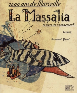 La Massalia : 2.600 ans de Marseille - Emmanuel Khérad