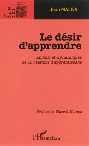 Le désir d'apprendre : enjeux et dynamiques de la relation d'apprentissage - Jean Malka