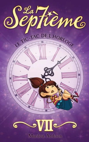 La septième. Vol. 7. Le tic-tac de l'horloge - Marilou Addison