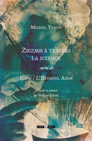 Zigzags à travers la science. Edom ou L'éternel Adam - Michel Verne