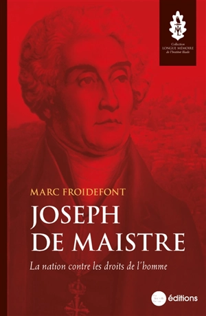 Joseph de Maistre : la nation contre les droits de l'homme - Marc Froidefont