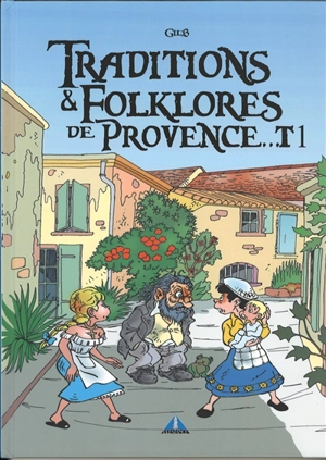 Traditions & folklores de Provence.... Vol. 1 - Gilbert Lions