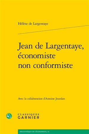 Jean de Largentaye, économiste non conformiste - Hélène de Largentaye-Schrameck