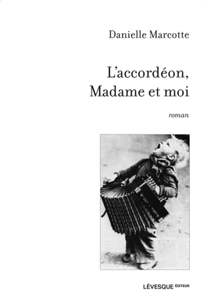 L'accordéon, Madame et moi - Danielle Marcotte