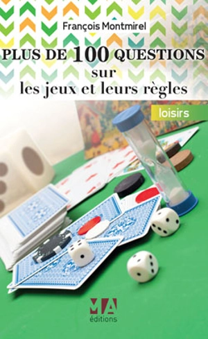 Plus de 100 questions sur les jeux et leurs règles - François Montmirel