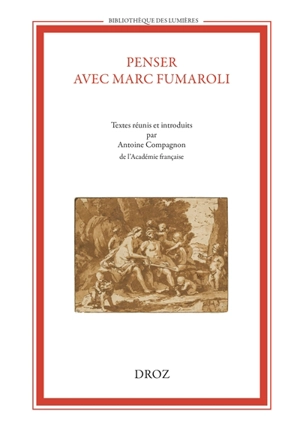 Penser avec Marc Fumaroli