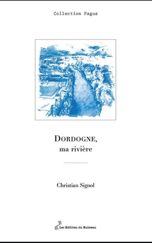 Dordogne, ma rivière - Christian Signol