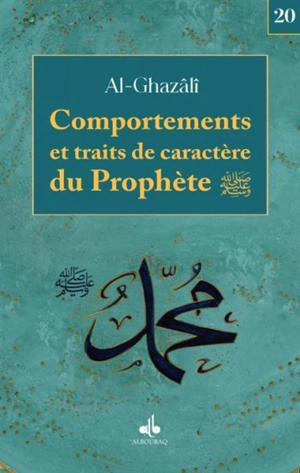 Comportements et traits de caractères du Prophète - Muhammad ibn Muhammad Abu Hamid al- Gazâlî