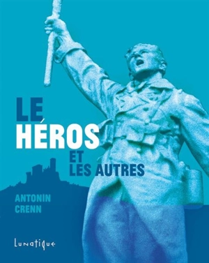 Le héros et les autres - Antonin Crenn