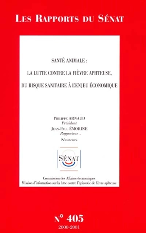 Santé animale : la lutte contre la fièvre aphteuse, du risque sanitaire à l'enjeu économique - France. Sénat. Commission des affaires économiques et du plan