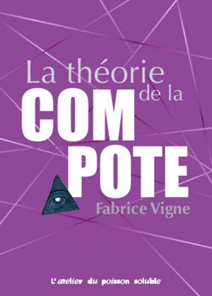 La théorie de la compote. La compote de la théorie - Fabrice Vigne