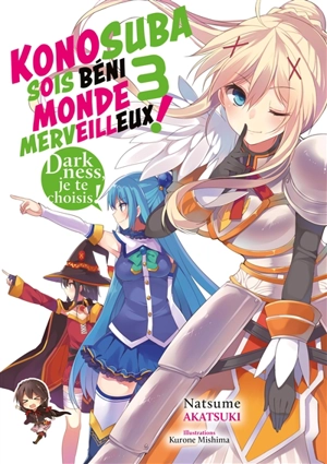 Konosuba : sois béni monde merveilleux !. Vol. 3. Darkness, je te choisis ! - Natsume Akatsuki