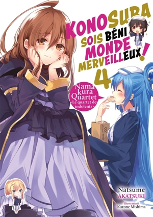 Konosuba : sois béni monde merveilleux !. Vol. 4. Nama kura quartet : le quartier des indolents - Natsume Akatsuki