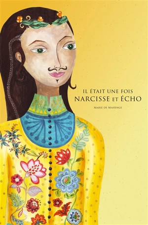 Il était une fois Narcisse et Echo - Marie de Mahenge