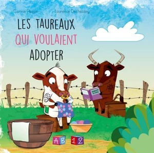 Les taureaux qui voulaient adopter 7 - Carine Paquin