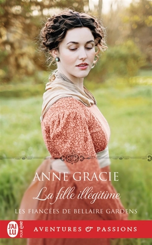 Les fiancées de Bellaire Gardens. Vol. 2. La fille illégitime - Anne Gracie