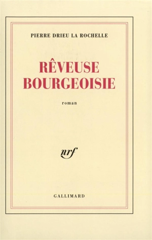 Rêveuse bourgeoisie - Pierre Drieu La Rochelle