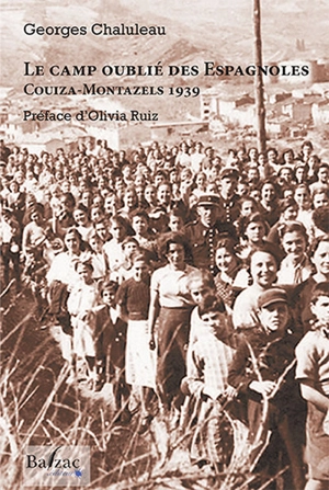 Le camp oublié des Espagnoles : Couiza-Montazels 1939 - Georges Chaluleau
