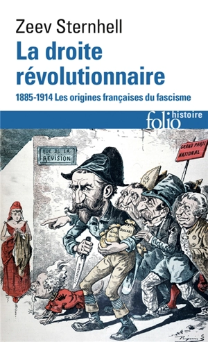 La droite révolutionnaire : 1885-1914 : les origines françaises du fascisme - Zeev Sternhell