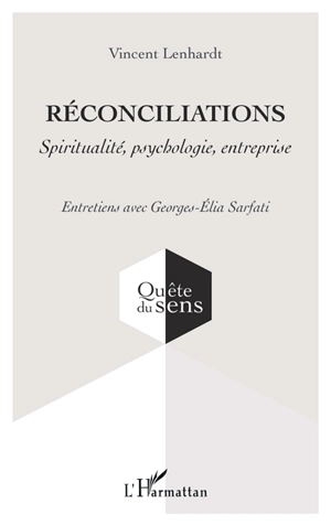 Réconciliations : spiritualité, psychologie, entreprise : entretiens avec Georges-Elia Sarfati - Georges-Elia Sarfati