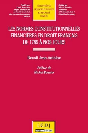 Les normes constitutionnelles financières en droit français de 1789 à nos jours - Benoît Jean-Antoine