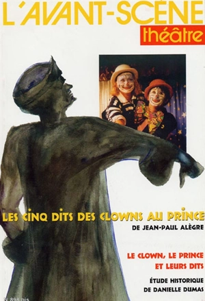 Avant-scène théâtre (L'), n° 898 bis. Les cinq dits des clowns au prince - Jean-Paul Alègre