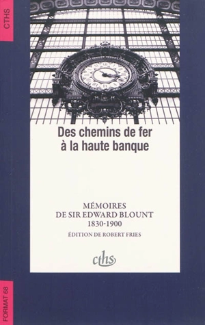Des chemins de fer à la haute banque : mémoires de sir Edward Blount : 1830-1900 - Edward Blount