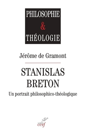 Stanislas Breton : un portrait philosophico-théologique - Jérôme de Gramont