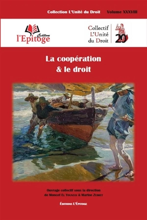 La coopération & le droit : contributions réunies à l'occasion du colloque d'Orléans du 11 mars 2021 - Collectif L'Unité du droit (France)